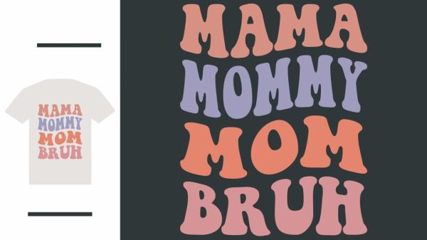 Mama Mommy Mom Bruh (Adobe Stock)